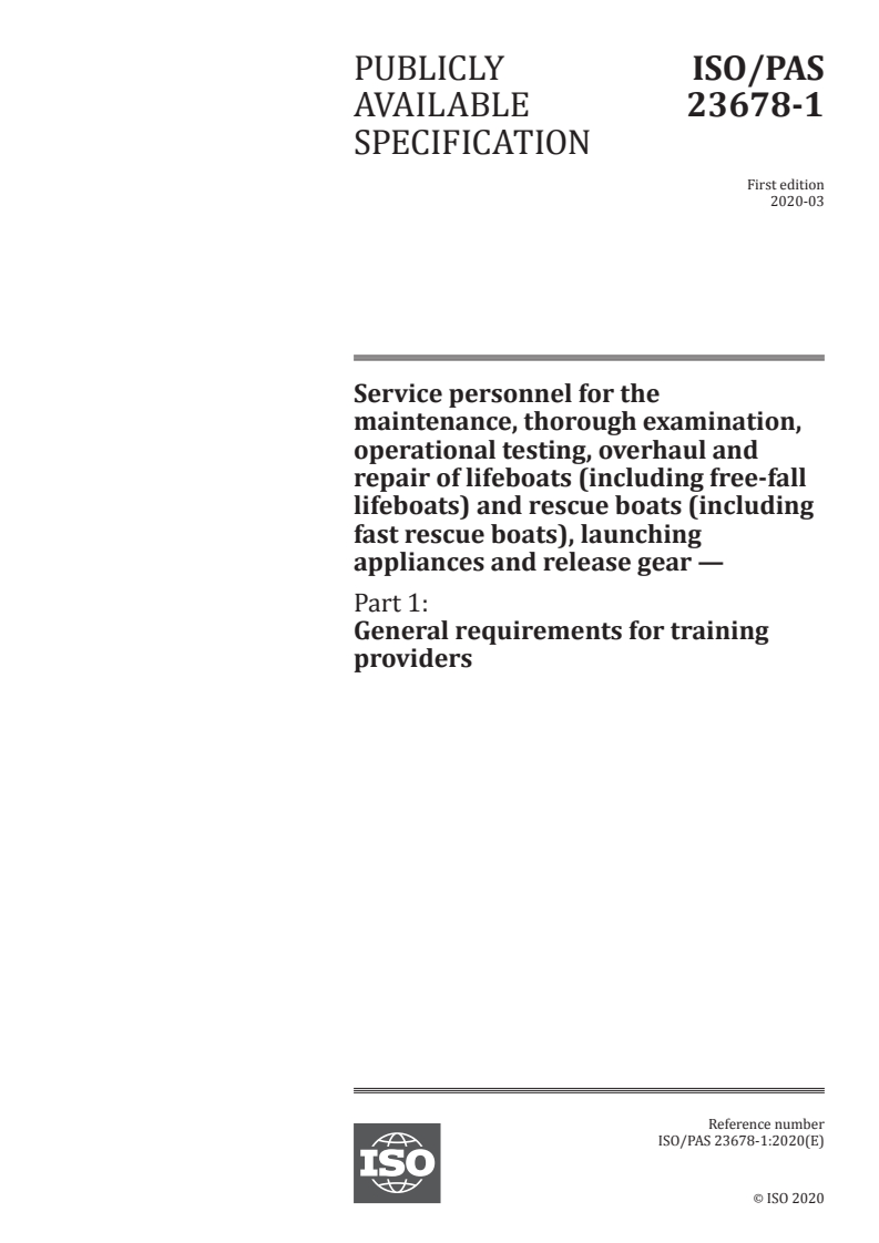 ISO/PAS 23678-1:2020 - Service personnel for the maintenance, thorough examination, operational testing, overhaul and repair of lifeboats (including free-fall lifeboats) and rescue boats (including fast rescue boats), launching appliances and release gear — Part 1: General requirements for training providers
Released:3/2/2020