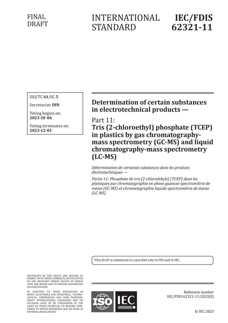 IEC/FDIS 62321-11 - Determination of certain substances in electrotechnical products — Part 11: Tris (2-chloroethyl) phosphate (TCEP) in plastics by gas chromatography-mass spectrometry (GC-MS) and liquid chromatography-mass spectrometry (LC-MS)
Released:5. 10. 2023