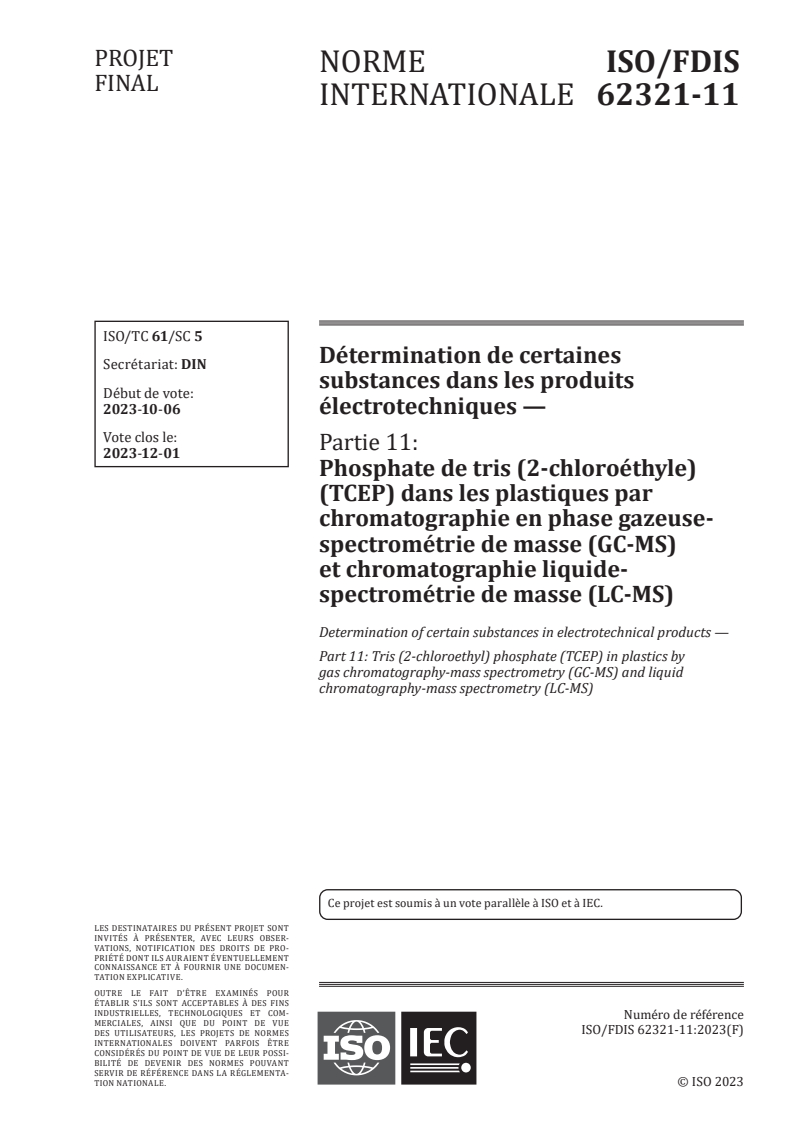 IEC/FDIS 62321-11 - Détermination de certaines substances dans les produits électrotechniques — Partie 11: Phosphate de tris (2-chloroéthyle) (TCEP) dans les plastiques par chromatographie en phase gazeuse-spectrométrie de masse (GC-MS) et chromatographie liquide-spectrométrie de masse (LC-MS)
Released:6. 10. 2023
