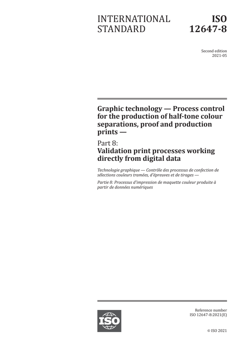 ISO 12647-8:2021 - Graphic technology — Process control for the production of half-tone colour separations, proof and production prints — Part 8: Validation print processes working directly from digital data
Released:5/31/2021