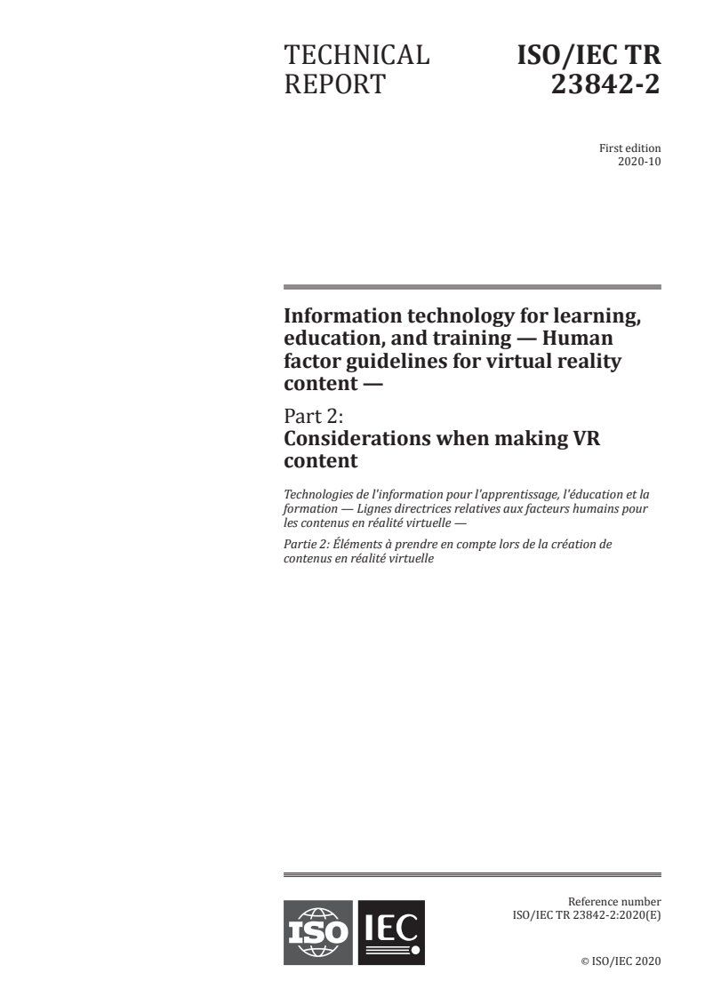 ISO/IEC TR 23842-2:2020 ISO/IEC TR 23842-2:2020 - Information technology for learning, education, and training — Human factor guidelines for virtual reality content — Part 2: Considerations when making VR content
Released:10/6/2020 - Page 1 preview