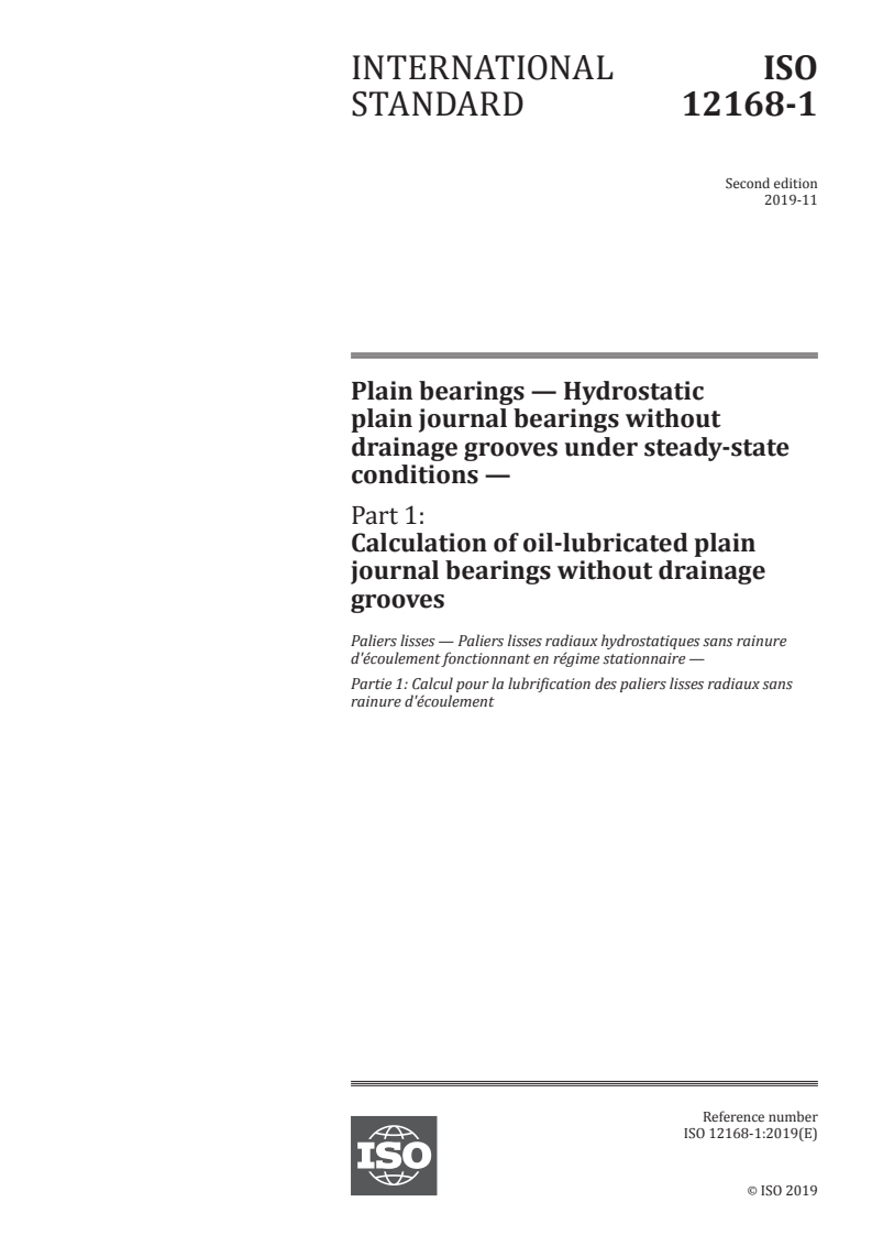 ISO 12168-1:2019 - Plain bearings — Hydrostatic plain journal bearings without drainage grooves under steady-state conditions — Part 1: Calculation of oil-lubricated plain journal bearings without drainage grooves
Released:11/14/2019