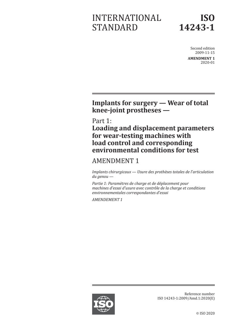 ISO 14243-1:2009/Amd 1:2020 - Implants for surgery — Wear of total knee-joint prostheses — Part 1: Loading and displacement parameters for wear-testing machines with load control and corresponding environmental conditions for test — Amendment 1
Released:1/6/2020