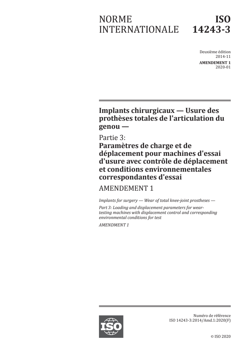 ISO 14243-3:2014/Amd 1:2020 - Implants chirurgicaux — Usure des prothèses totales de l'articulation du genou — Partie 3: Paramètres de charge et de déplacement pour machines d'essai d'usure avec contrôle de déplacement et conditions environnementales correspondantes d'essai — Amendement 1
Released:2/26/2020