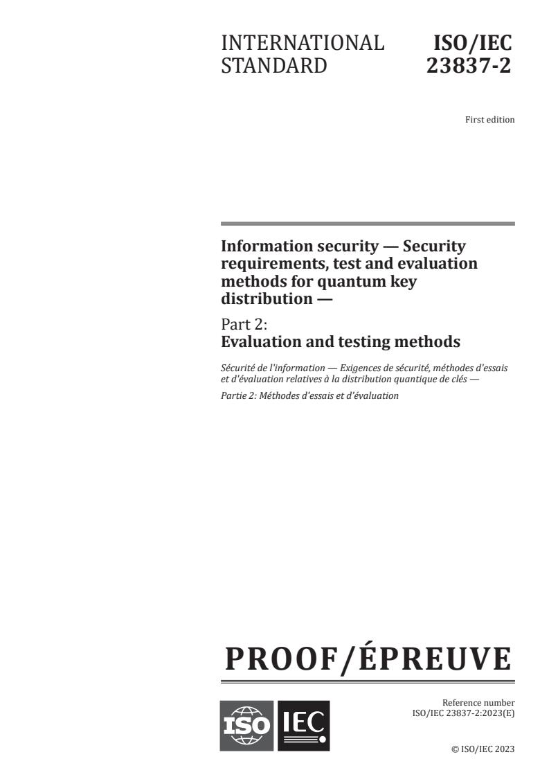 ISO/IEC 23837-2 - Information security — Security requirements, test and evaluation methods for quantum key distribution — Part 2: Evaluation and testing methods
Released:20. 06. 2023