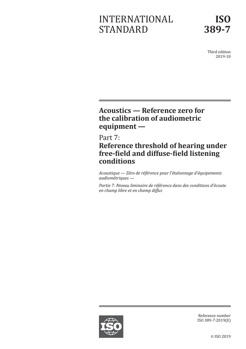 ISO 389-7:2019 - Acoustics — Reference zero for the calibration of audiometric equipment — Part 7: Reference threshold of hearing under free-field and diffuse-field listening conditions
Released:11/5/2019