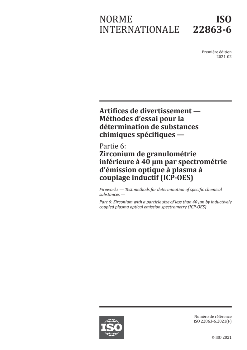 ISO 22863-6:2021 - Artifices de divertissement — Méthodes d’essai pour la détermination de substances chimiques spécifiques — Partie 6: Zirconium de granulométrie inférieure à 40 µm par spectrométrie d’émission optique à plasma à couplage inductif (ICP-OES)
Released:2/10/2021