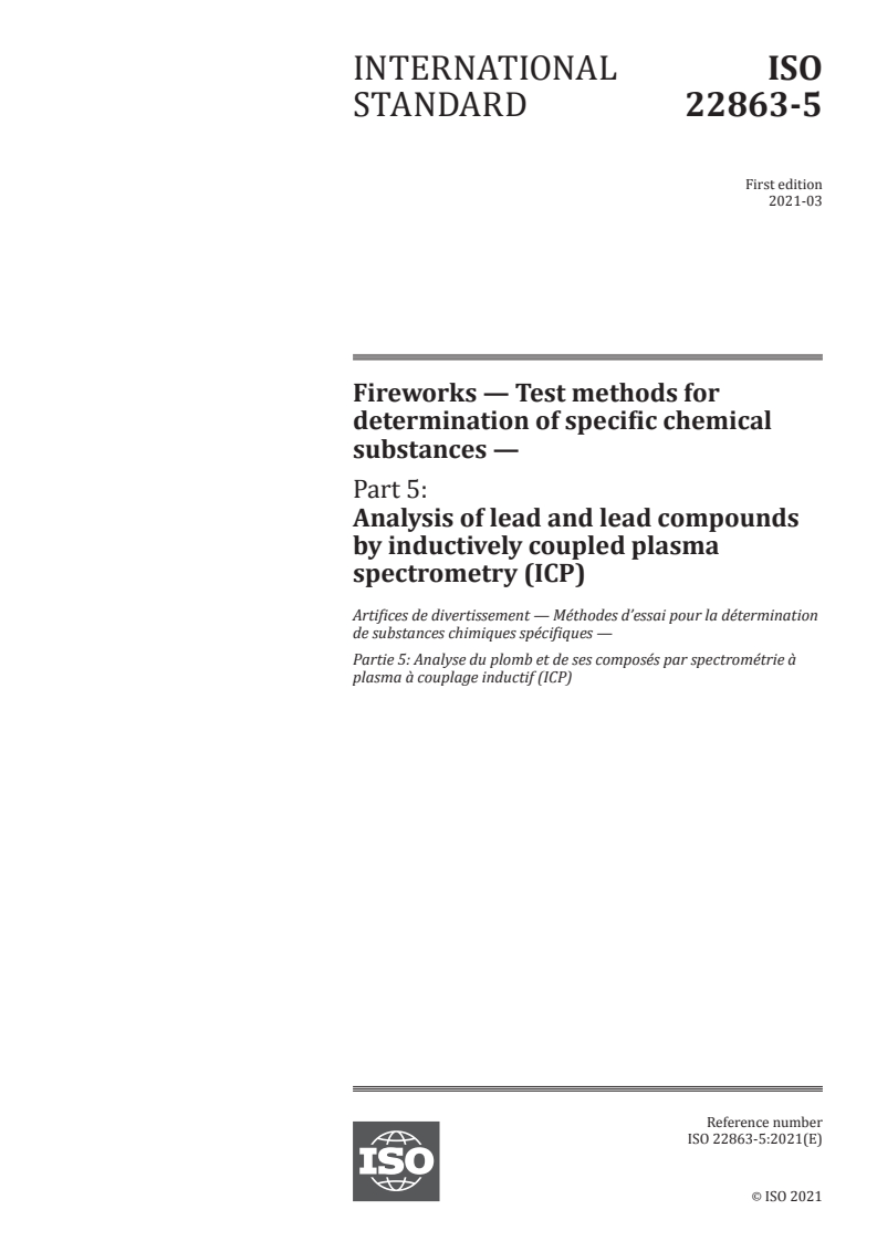 ISO 22863-5:2021 - Fireworks — Test methods for determination of specific chemical substances — Part 5: Analysis of lead and lead compounds by inductively coupled plasma spectrometry (ICP)
Released:3/18/2021