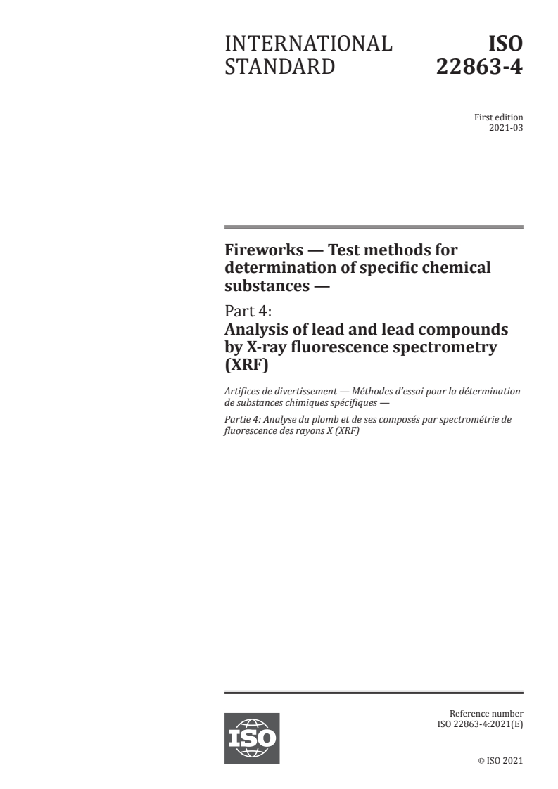 ISO 22863-4:2021 - Fireworks — Test methods for determination of specific chemical substances — Part 4: Analysis of lead and lead compounds by X-ray fluorescence spectrometry (XRF)
Released:3/17/2021