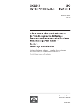 ISO 15230-1:2021 - Vibrations et chocs mécaniques — Forces de couplage à l’interface homme-machine en cas de vibrations transmises par les mains — Partie 1: Mesurage et évaluation
Released:8/13/2021 - Page 1 preview