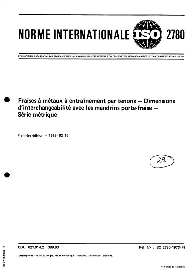 ISO 2780:1973 - Milling cutters with tenon drive — Interchangeability dimensions with cutter arbors — Metric series
Released:2/1/1973