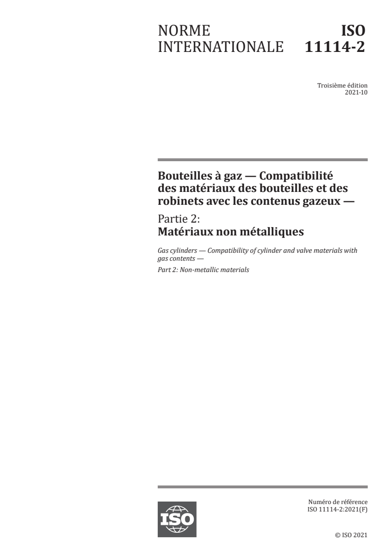 ISO 11114-2:2021 ISO 11114-2:2021 - Bouteilles à gaz — Compatibilité des matériaux des bouteilles et des robinets avec les contenus gazeux — Partie 2: Matériaux non métalliques
Released:10/20/2021