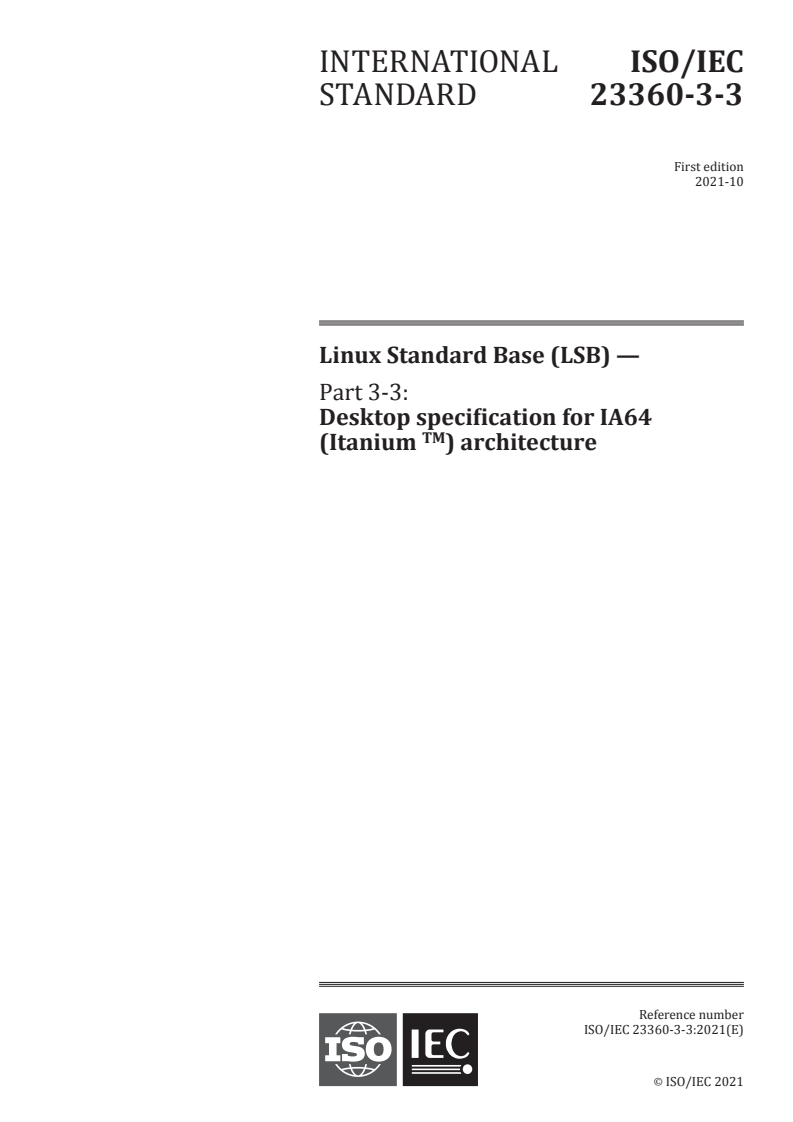 ISO/IEC 23360-3-3:2021 - Linux Standard Base (LSB) — Part 3-3: Desktop specification for IA64 (Itanium TM) architecture
Released:10/8/2021