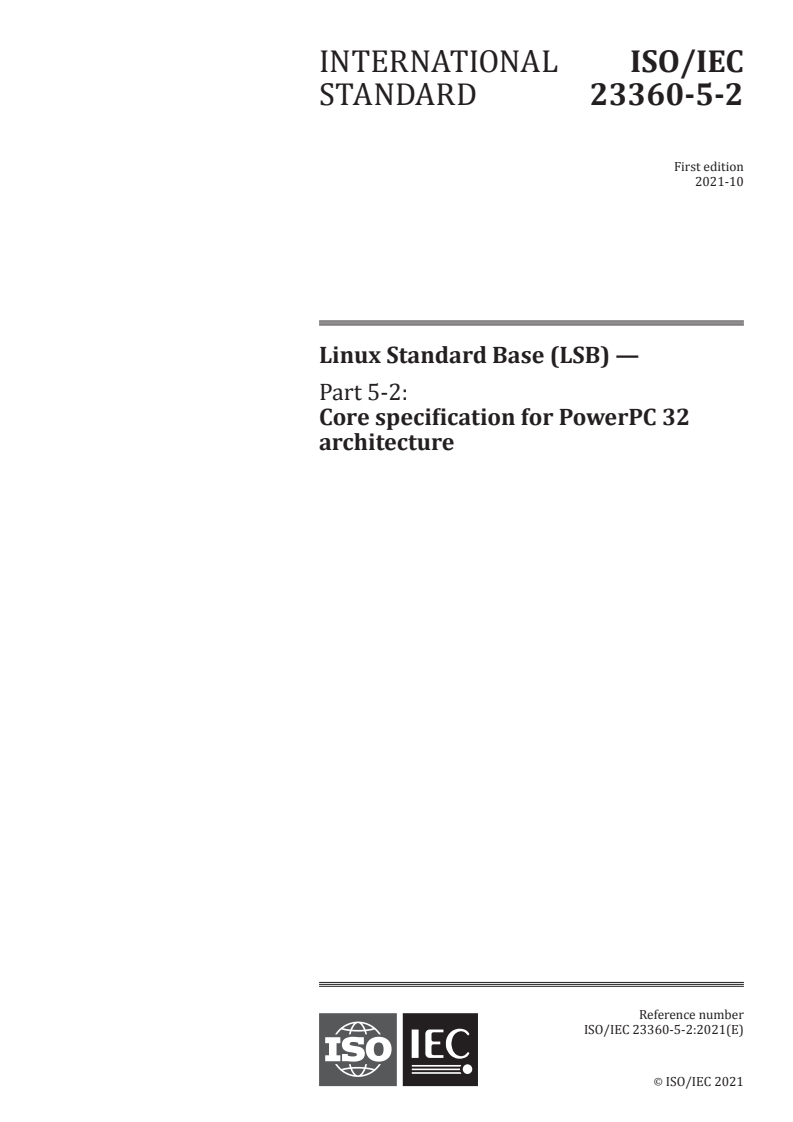 ISO/IEC 23360-5-2:2021 ISO/IEC 23360-5-2:2021 - Linux Standard Base (LSB) — Part 5-2: Core specification for PowerPC 32 architecture
Released:10/8/2021