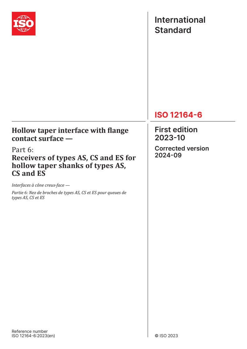 ISO 12164-6:2023 - Hollow taper interface with flange contact surface — Part 6: Receivers of types AS, CS and ES for hollow taper shanks of types AS, CS and ES
Released:9/12/2024