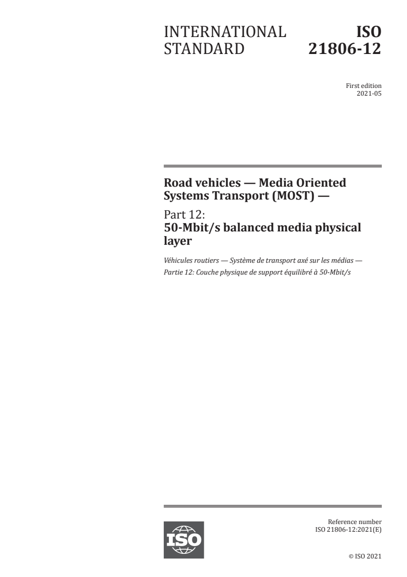 ISO 21806-12:2021 - Road vehicles — Media Oriented Systems Transport (MOST) — Part 12: 50-Mbit/s balanced media physical layer
Released:5/28/2021