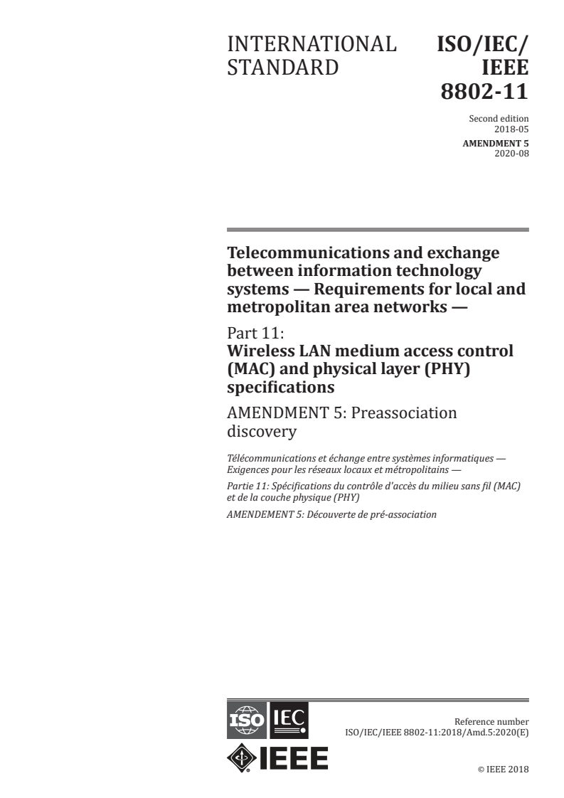 ISO/IEC/IEEE 8802-11:2018/Amd 5:2020 - Information technology — Telecommunications and information exchange between systems — Local and metropolitan area networks — Specific requirements — Part 11: Wireless LAN medium access control (MAC) and physical layer (PHY) specifications — Amendment 5: Preassociation discovery
Released:8/21/2020
