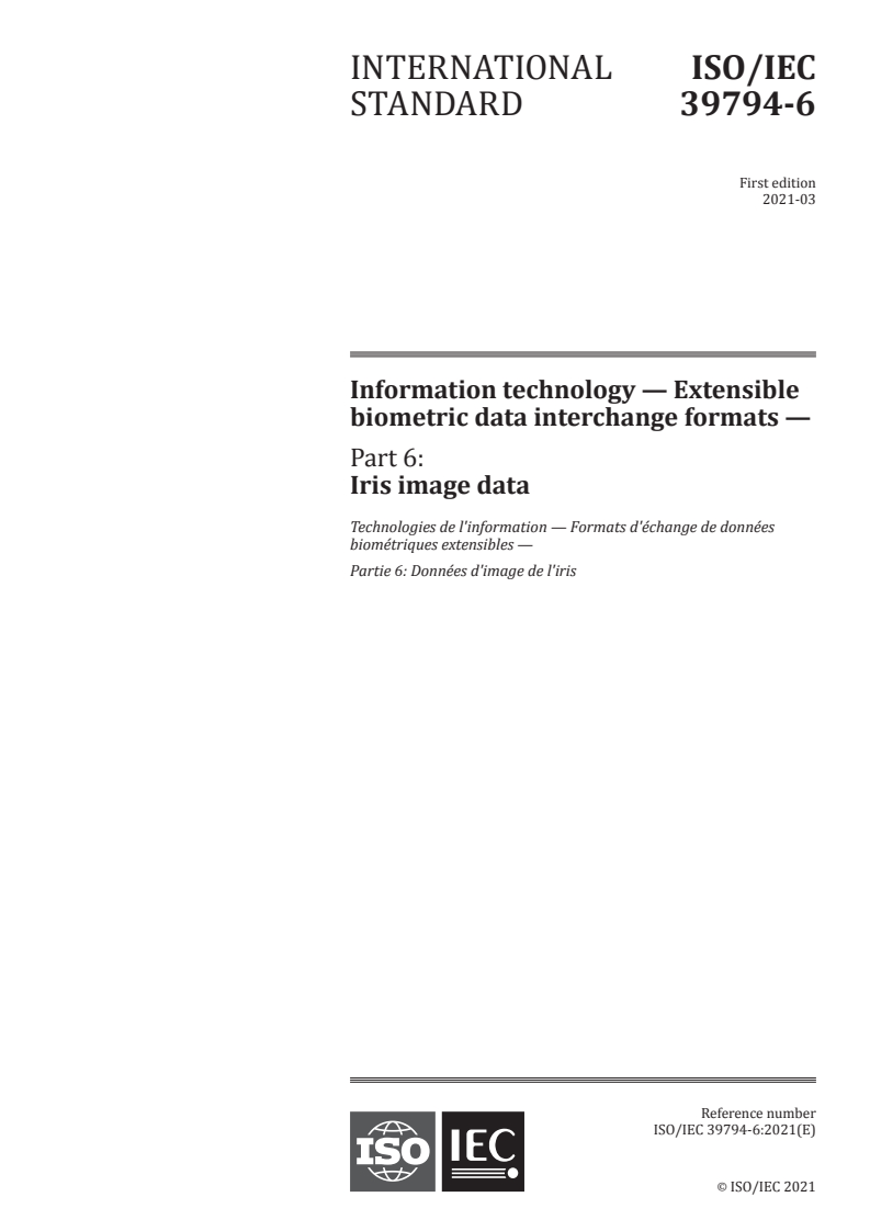 ISO/IEC 39794-6:2021 ISO/IEC 39794-6:2021 - Information technology — Extensible biometric data interchange formats — Part 6: Iris image data
Released:3/10/2021