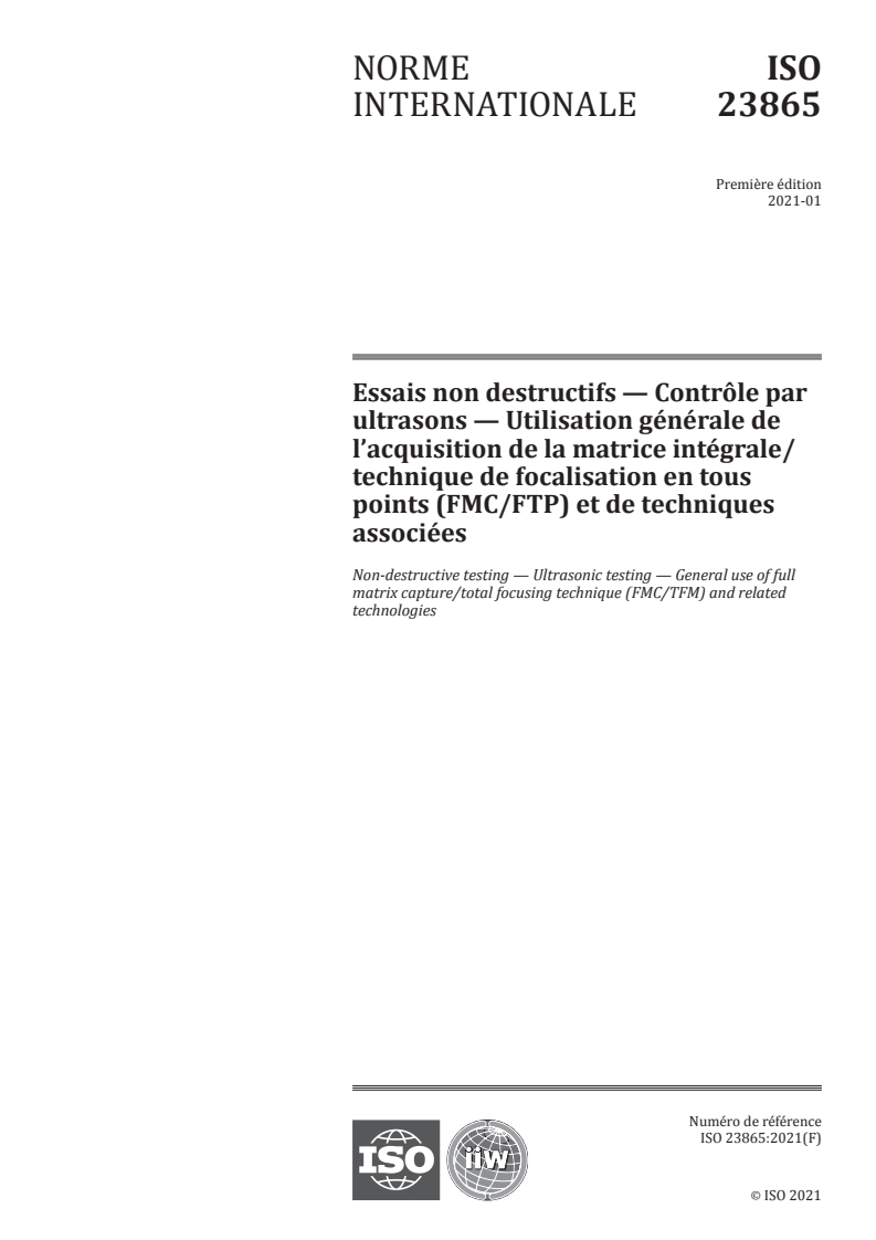 ISO 23865:2021 - Essais non destructifs — Contrôle par ultrasons — Utilisation générale de l’acquisition de la matrice intégrale/technique de focalisation en tous points (FMC/FTP) et de techniques associées
Released:1/19/2021