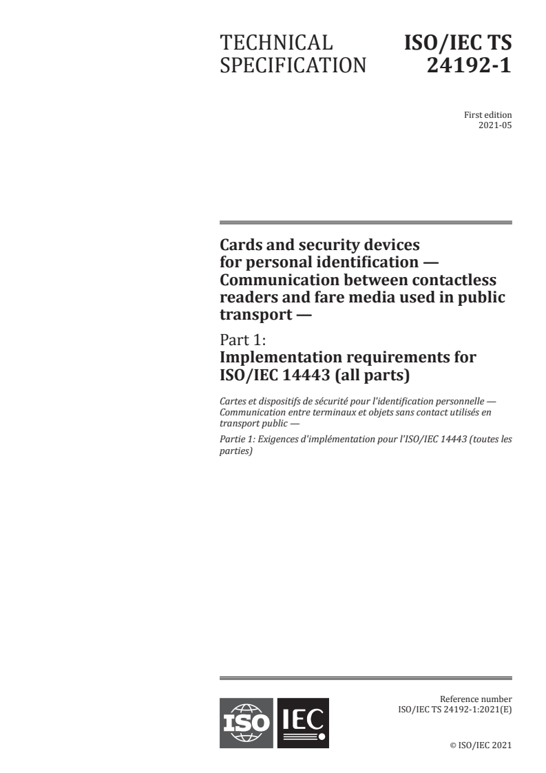 ISO/IEC TS 24192-1:2021 - Cards and security devices for personal identification — Communication between contactless readers and fare media used in public transport — Part 1: Implementation requirements for ISO/IEC 14443 (all parts)
Released:5/5/2021