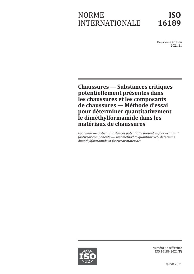ISO 16189:2021 - Chaussures — Substances critiques potentiellement présentes dans les chaussures et les composants de chaussures — Méthode d’essai pour déterminer quantitativement le diméthylformamide dans les matériaux de chaussures
Released:11/26/2021