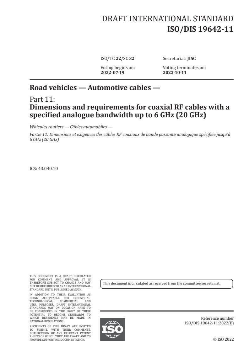 ISO/PRF 19642-11 - Road vehicles — Automotive cables — Part 11: Dimensions and requirements for coaxial RF cables with a specified analogue bandwidth up to 6 GHz (20 GHz)
Released:5/24/2022