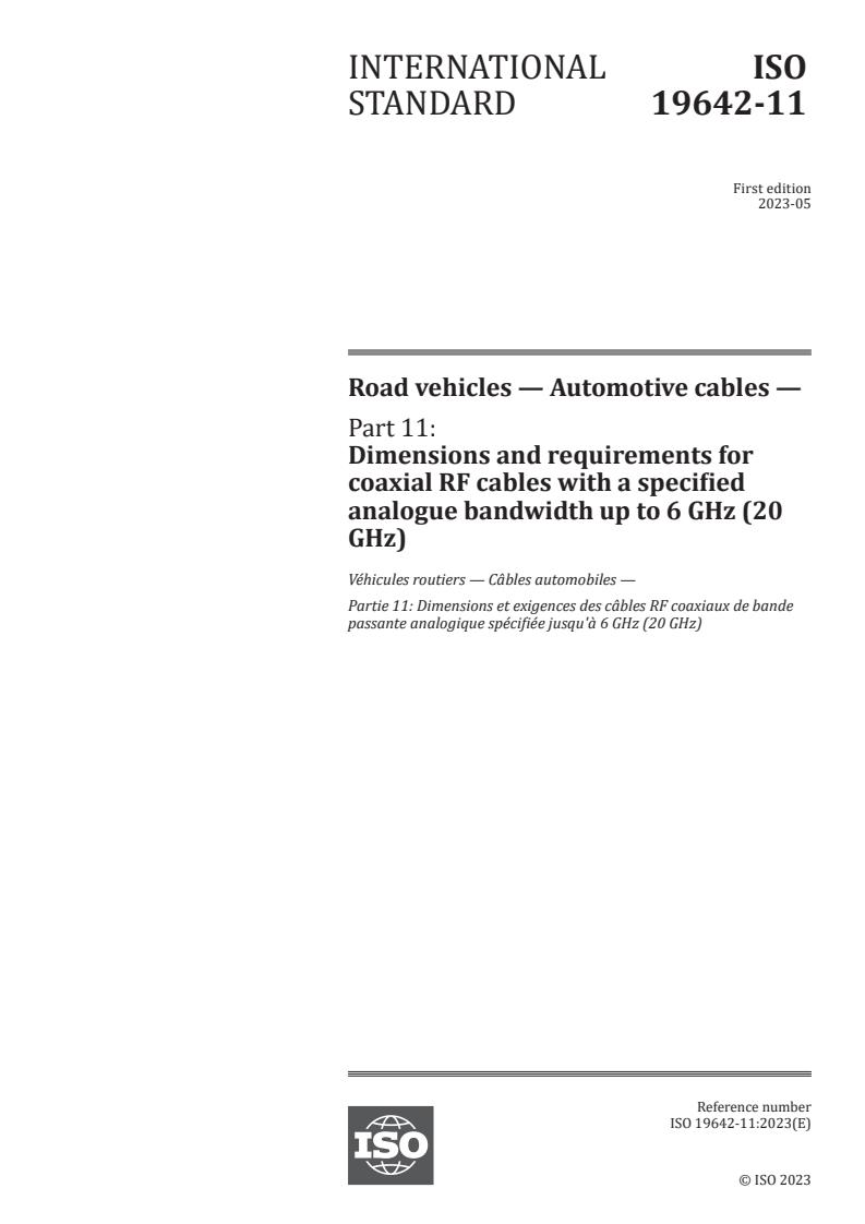 ISO 19642-11:2023 - Road vehicles — Automotive cables — Part 11: Dimensions and requirements for coaxial RF cables with a specified analogue bandwidth up to 6 GHz (20 GHz)
Released:26. 05. 2023