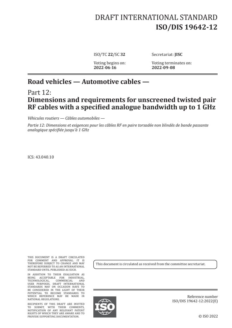 ISO/PRF 19642-12 - Road vehicles — Automotive cables — Part 12: Dimensions and requirements for unscreened twisted pair RF cables with a specified analogue bandwidth up to 1 GHz
Released:5/24/2022