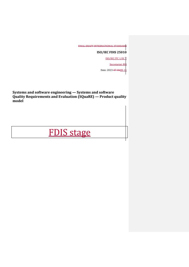 REDLINE ISO/IEC FDIS 25010 - Systems and software engineering — Systems and software Quality Requirements and Evaluation (SQuaRE) — Product quality model
Released:11. 08. 2023