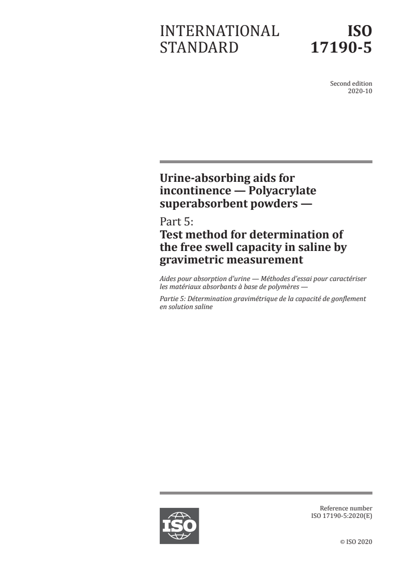 ISO 17190-5:2020 ISO 17190-5:2020 - Urine-absorbing aids for incontinence — Polyacrylate superabsorbent powders — Part 5: Test method for determination of the free swell capacity in saline by gravimetric measurement
Released:10/27/2020