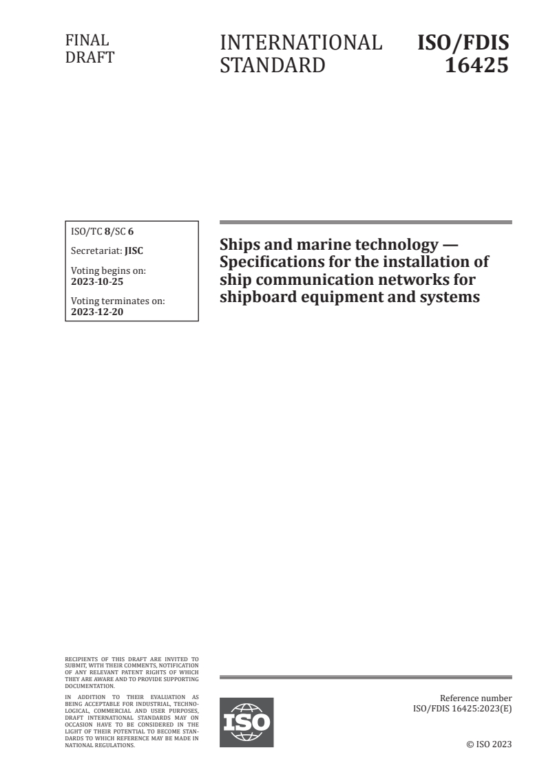 ISO/FDIS 16425 - Ships and marine technology — Specifications for the installation of ship communication networks for shipboard equipment and systems
Released:11. 10. 2023