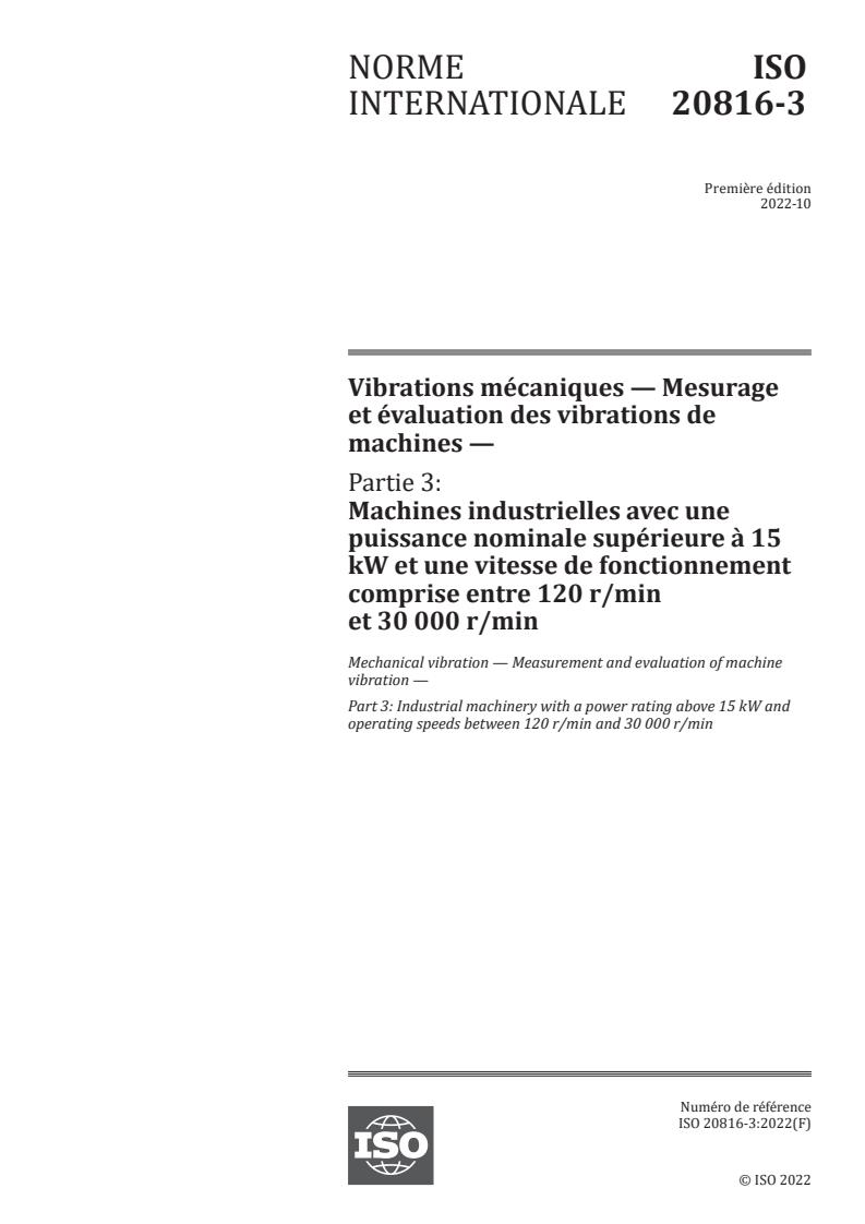 ISO 20816-3:2022 - Mechanical vibration — Measurement and evaluation of machine vibration — Part 3: Industrial machinery with a power rating above 15 kW and operating speeds between 120 r/min and 30 000 r/min
Released:5. 10. 2022