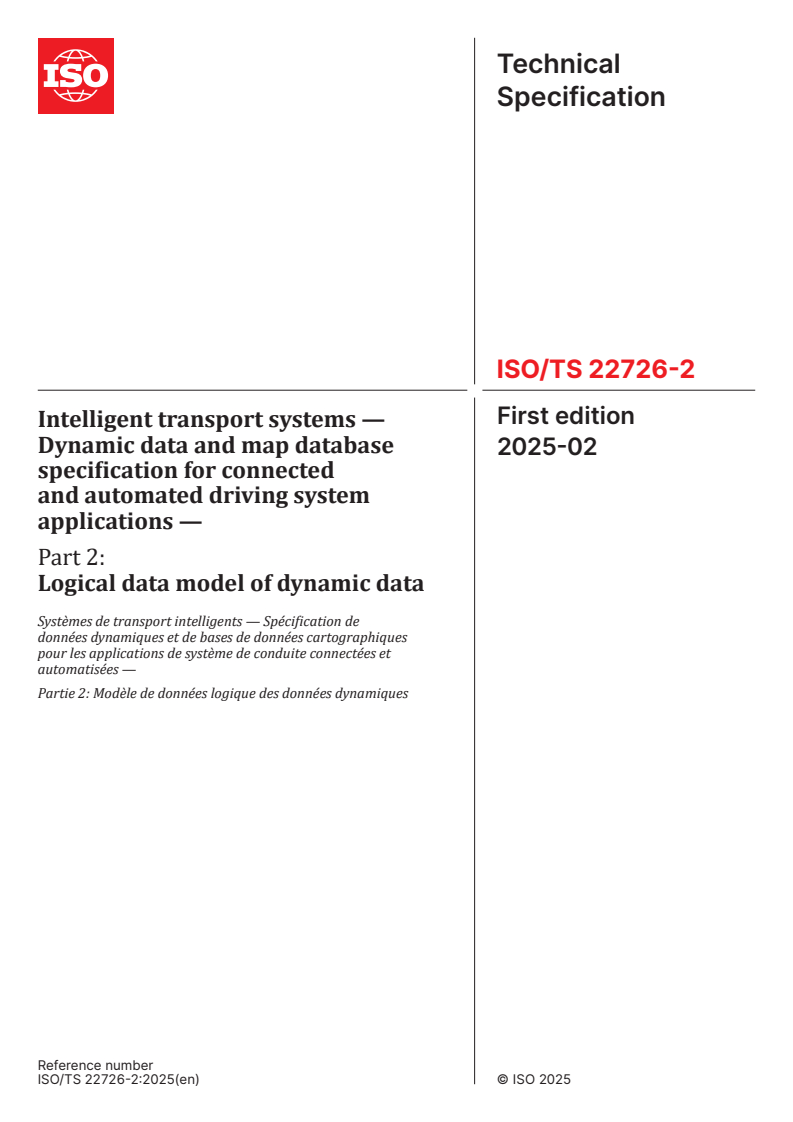 ISO/TS 22726-2:2025 - Intelligent transport systems — Dynamic data and map database specification for connected and automated driving system applications — Part 2: Logical data model of dynamic data
Released:27. 02. 2025