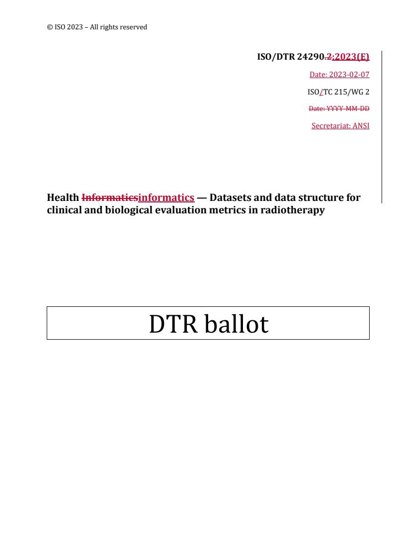 REDLINE ISO/DTR 24290 - Health informatics — Datasets and data structure for clinical and biological evaluation metrics in radiotherapy
Released:2/7/2023