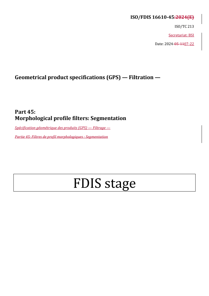 REDLINE ISO/FDIS 16610-45 - Geometrical product specifications (GPS) — Filtration — Part 45: Morphological profile filters: Segmentation
Released:22. 07. 2024