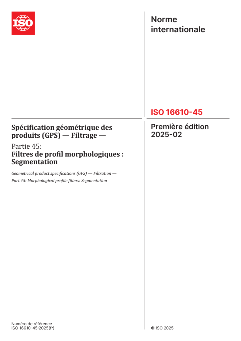 ISO 16610-45:2025 - Spécification géométrique des produits (GPS) — Filtrage — Partie 45: Filtres de profil morphologiques : Segmentation
Released:27. 02. 2025