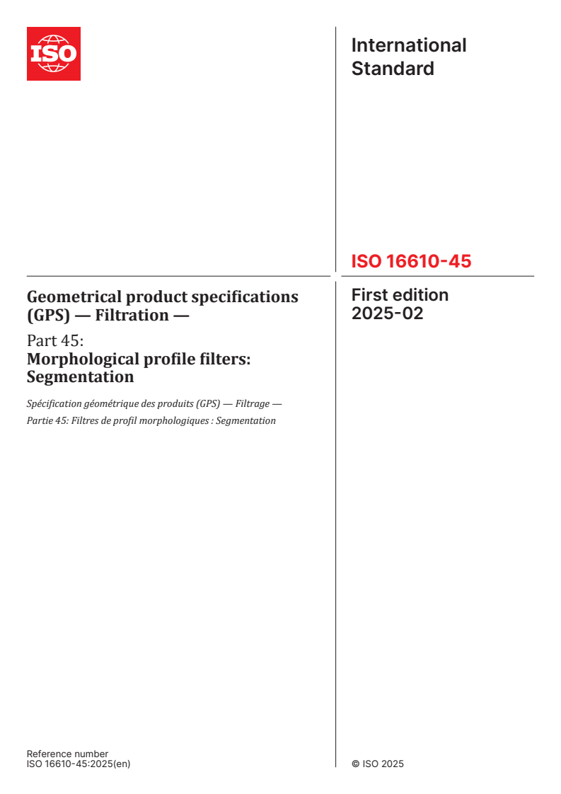 ISO 16610-45:2025 - Geometrical product specifications (GPS) — Filtration — Part 45: Morphological profile filters: Segmentation
Released:27. 02. 2025