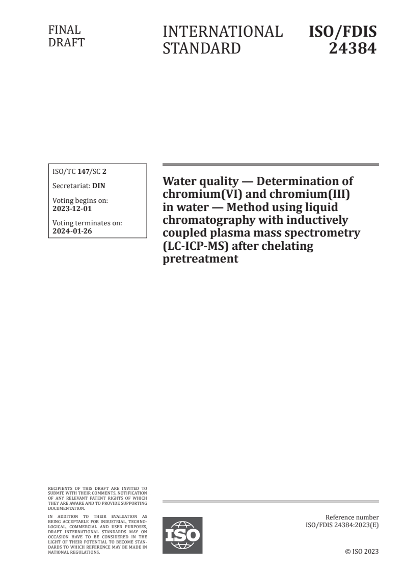 ISO/FDIS 24384 - Water quality — Determination of chromium(VI) and chromium(III) in water — Method using liquid chromatography with inductively coupled plasma mass spectrometry (LC-ICP-MS) after chelating pretreatment
Released:17. 11. 2023