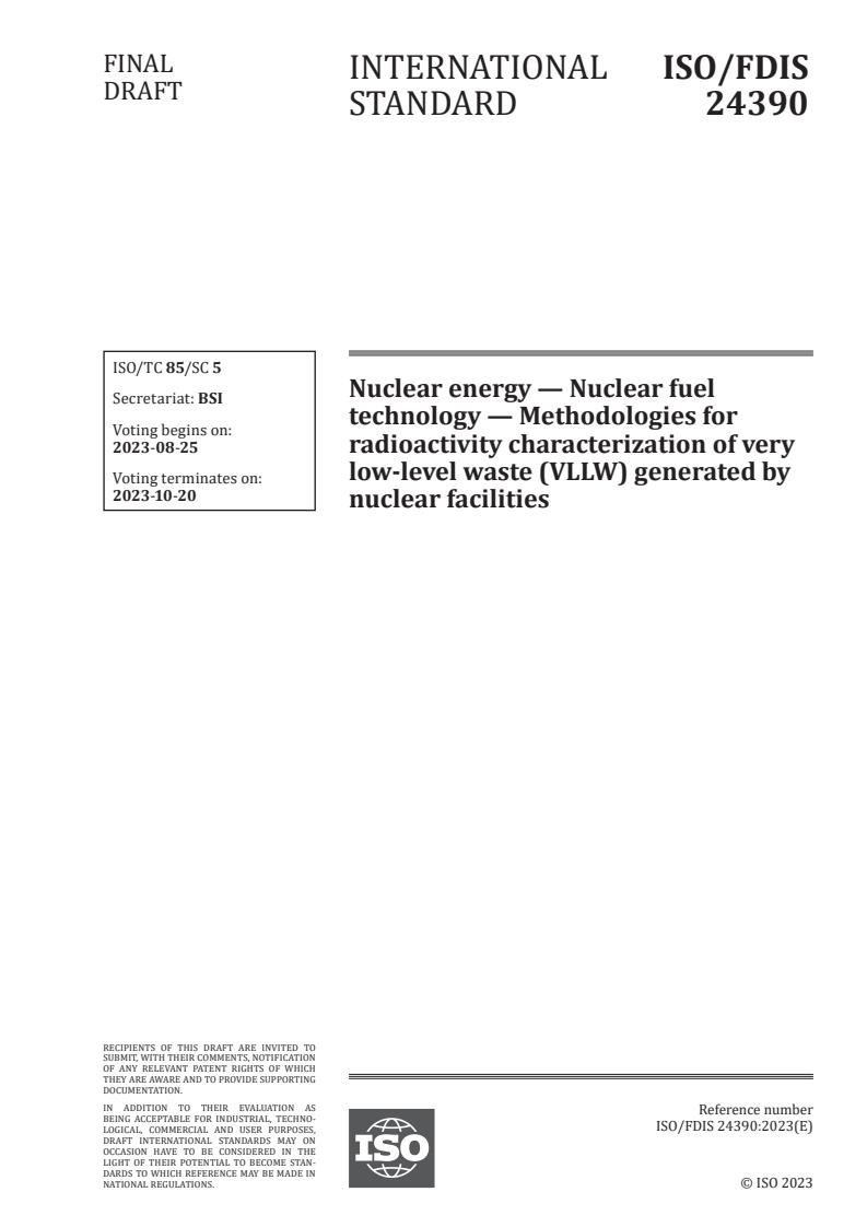 ISO/FDIS 24390 - Nuclear energy — Nuclear fuel technology — Methodologies for radioactivity characterization of very low-level waste (VLLW) generated by nuclear facilities
Released:11. 08. 2023