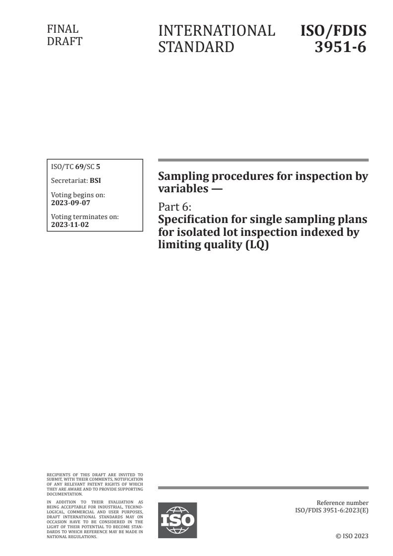 ISO/FDIS 3951-6 - Sampling procedures for inspection by variables — Part 6: Specification for single sampling plans for isolated lot inspection indexed by limiting quality (LQ)
Released:8/24/2023