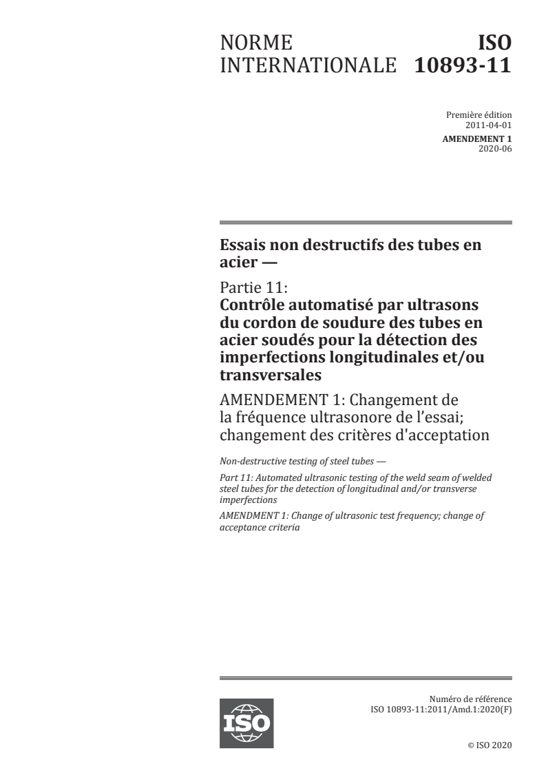 ISO 10893-11:2011/Amd 1:2020 - Essais non destructifs des tubes en acier — Partie 11: Contrôle automatisé par ultrasons du cordon de soudure des tubes en acier soudés pour la détection des imperfections longitudinales et/ou transversales — Amendement 1: Changement de la fréquence ultrasonore de l’essai; changement des critères d'acceptation
Released:6/10/2020