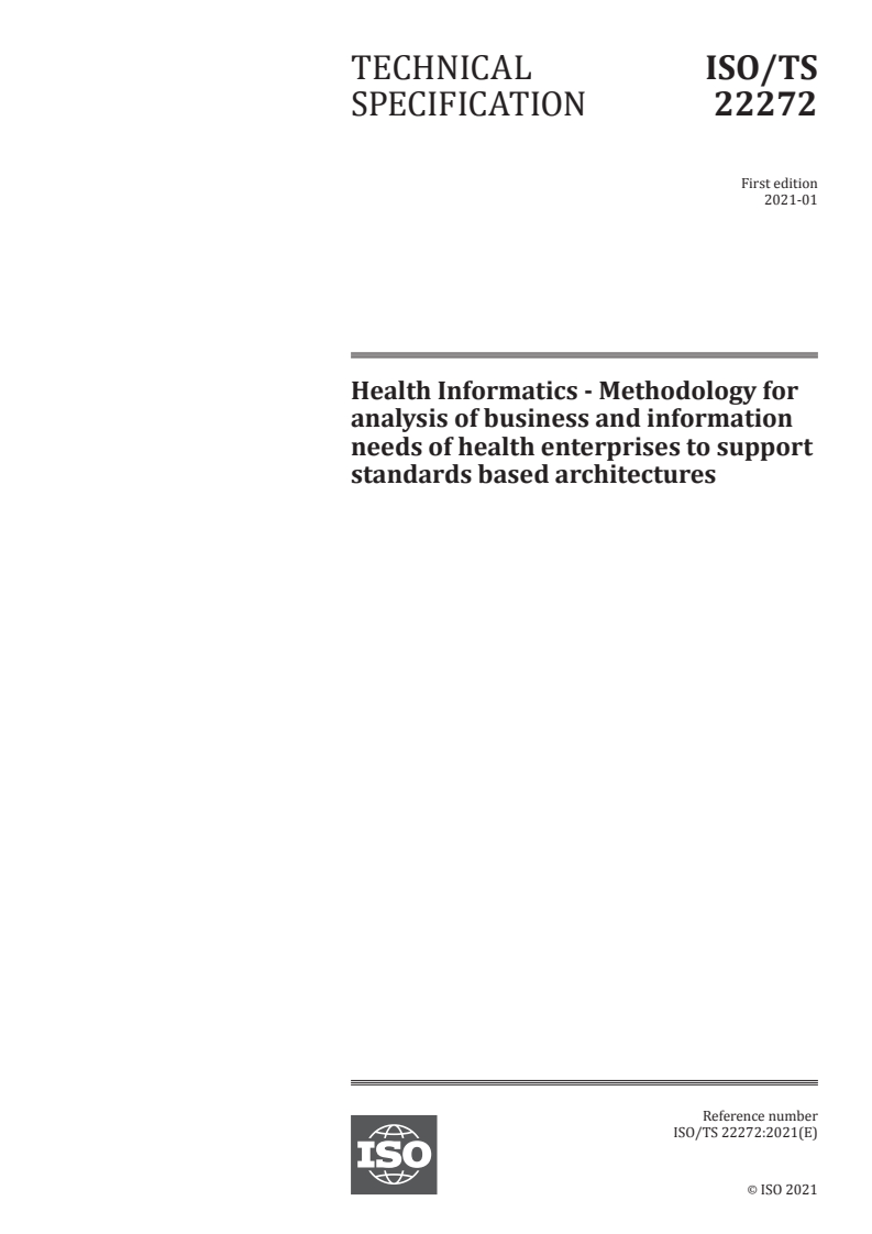 ISO/TS 22272:2021 - Health Informatics - Methodology for analysis of business and information needs of health enterprises to support standards based architectures
Released:1/20/2021