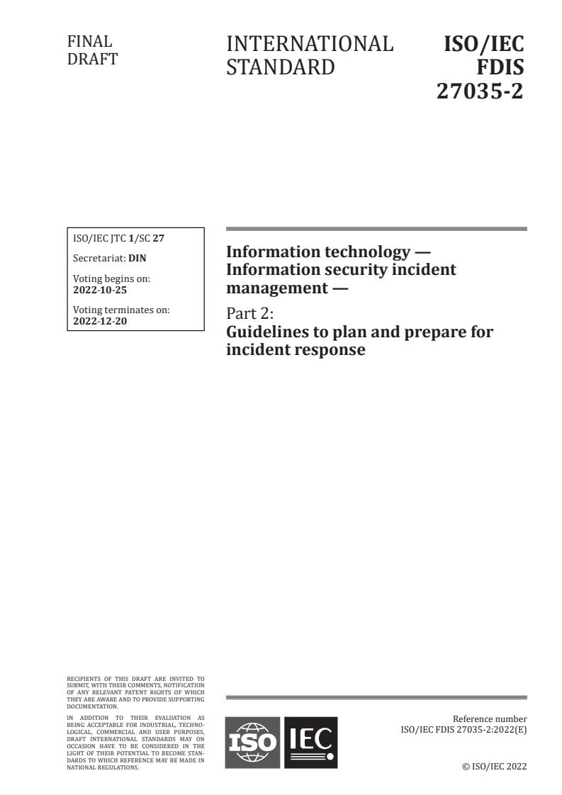ISO/IEC 27035-2:2023 - Information technology — Information security incident management — Part 2: Guidelines to plan and prepare for incident response
Released:10/11/2022