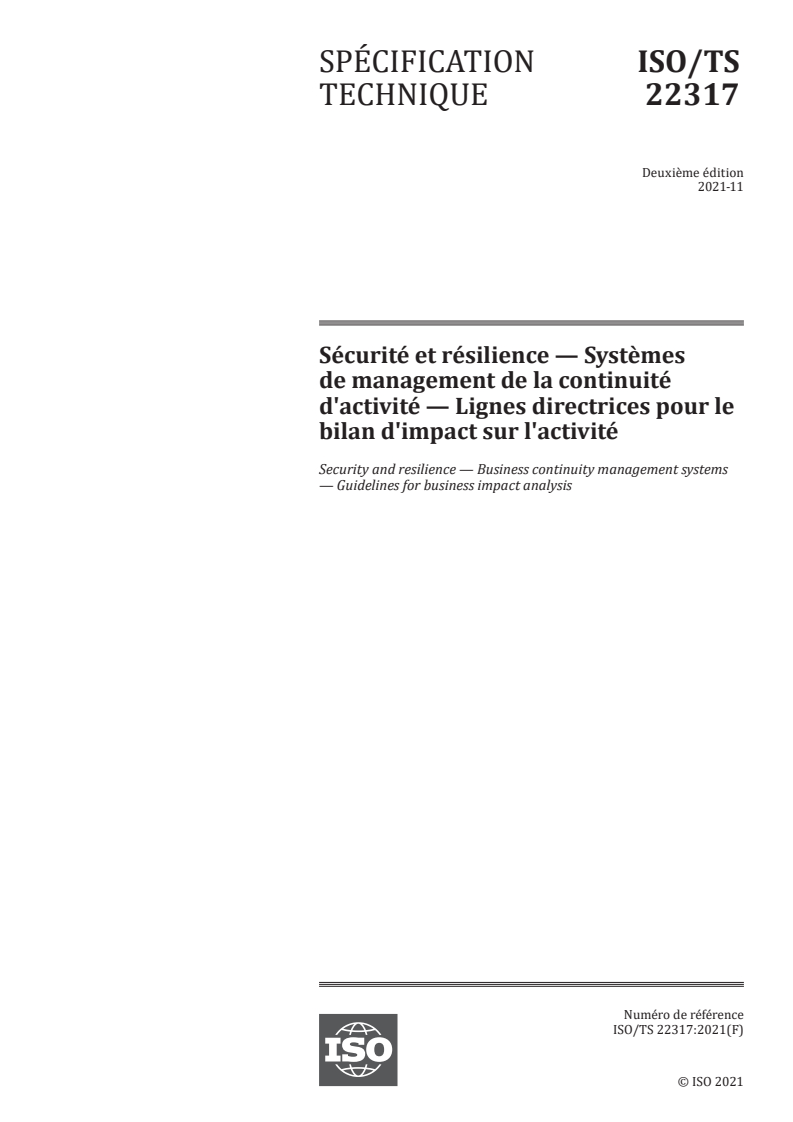 ISO/TS 22317:2021 - Sécurité et résilience — Systèmes de management de la continuité d'activité — Lignes directrices pour le bilan d'impact sur l'activité
Released:12/9/2021