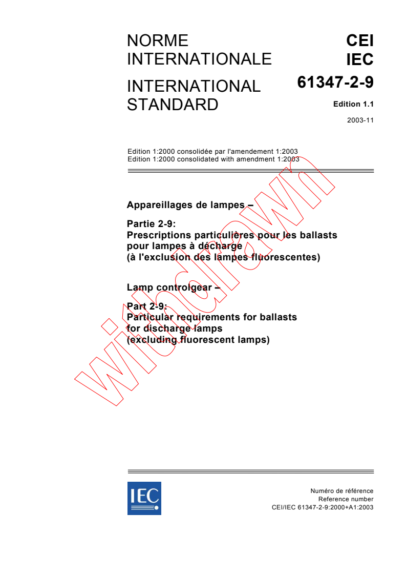 IEC 61347-2-9:2000+AMD1:2003 CSV - Lamp controlgear - Part 2-9: Particular requirements for ballasts for discharge lamps (excluding fluorescent lamps)
Released:11/12/2003
Isbn:2831872596