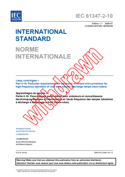 IEC 61347-2-10:2000+AMD1:2008 CSV - Lamp controlgear - Part 2-10: Particular requirements for electronic invertors and convertors for high-frequency operation of cold start tubular discharge lamps (neon tubes)
Released:1/28/2009
Isbn:9782889105113 - Page 3 preview