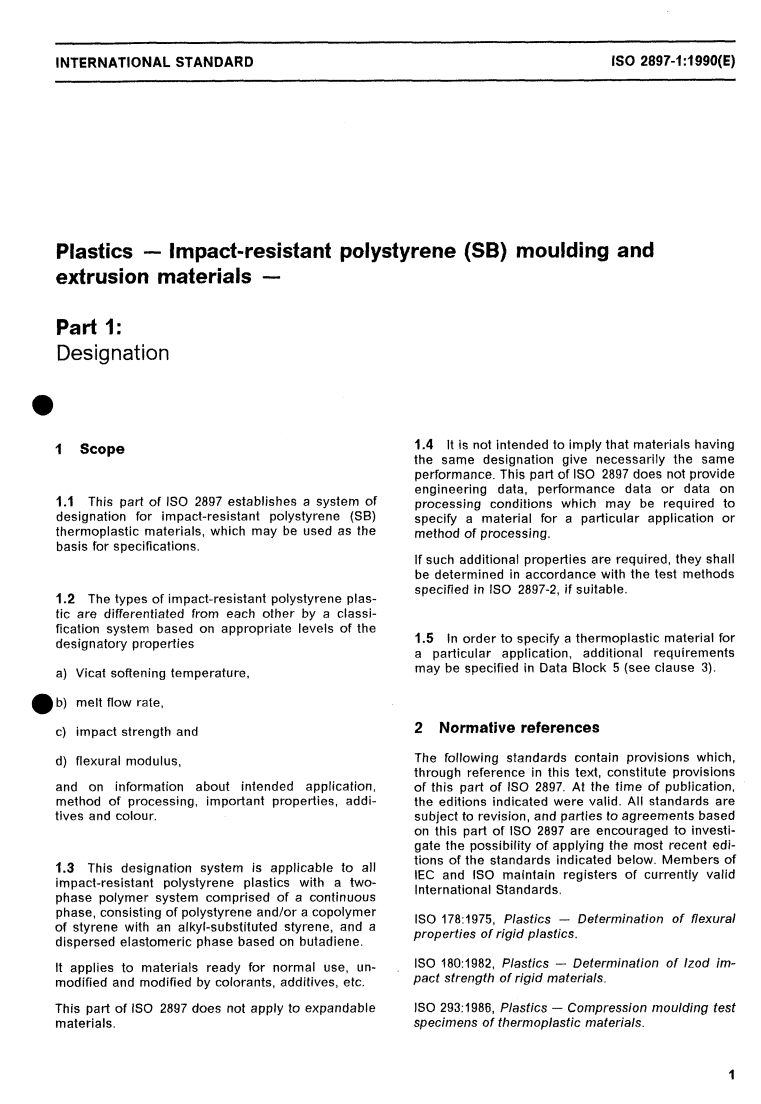 ISO 2897-1:1990 - Plastics — Impact-resistant polystyrene (SB) moulding and extrusion materials — Part 1: Designation
Released:9/27/1990