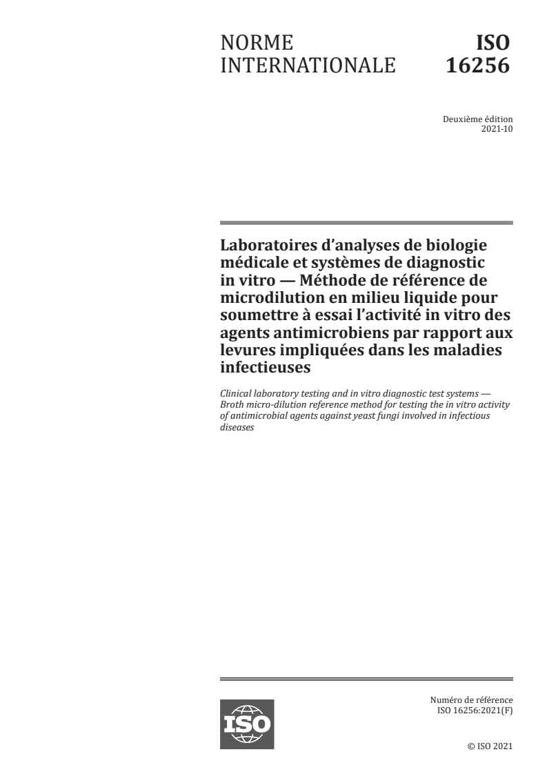 ISO 16256:2021 - Laboratoires d’analyses de biologie médicale et systèmes de diagnostic in vitro — Méthode de référence de microdilution en milieu liquide pour soumettre à essai l’activité in vitro des agents antimicrobiens par rapport aux levures impliquées dans les maladies infectieuses
Released:10/14/2021