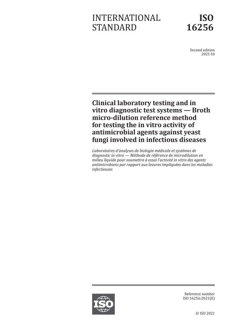 ISO 16256:2021 - Clinical laboratory testing and in vitro diagnostic test systems — Broth micro-dilution reference method for testing the in vitro activity of antimicrobial agents against yeast fungi involved in infectious diseases
Released:10/14/2021