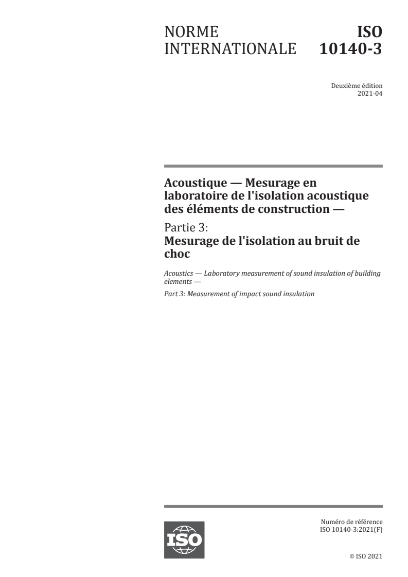 ISO 10140-3:2021 - Acoustique — Mesurage en laboratoire de l'isolation acoustique des éléments de construction — Partie 3: Mesurage de l'isolation au bruit de choc
Released:4/16/2021